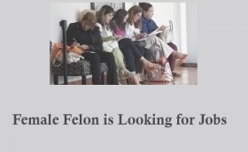 Female felon is looking for jobs