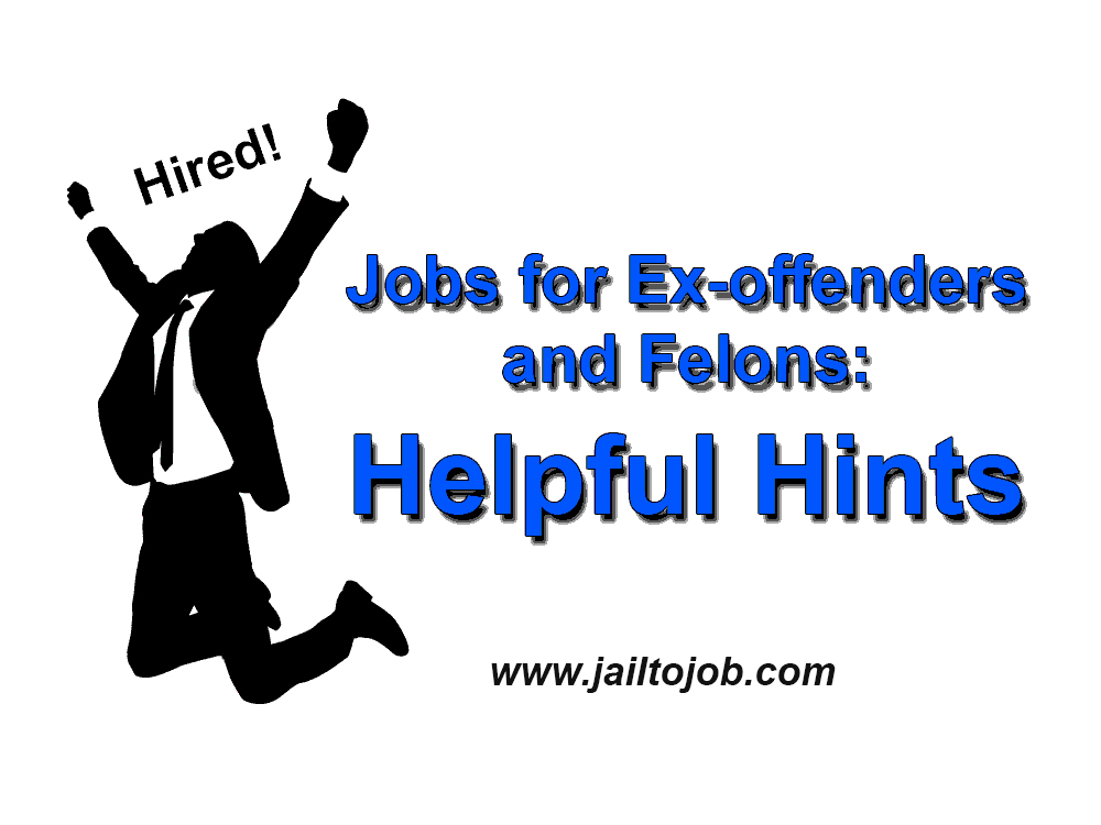 Jobs for Ex-offenders and Felons: Helpful Hints