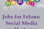 Jobs for Felons: Social Media can Hurt your Job Search