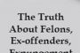 The Truth About Felons, Ex-offenders, Expungement and Jobs