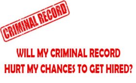 JOBS FOR FELONS: WILL MY CRIMINAL RECORD HURT MY CHANCES TO GET HIRED